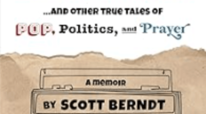 Review of ‘John Cleese Saved My Life…and Other True Tales Of Pop, Politics and Prayer’ by Scott Berndt